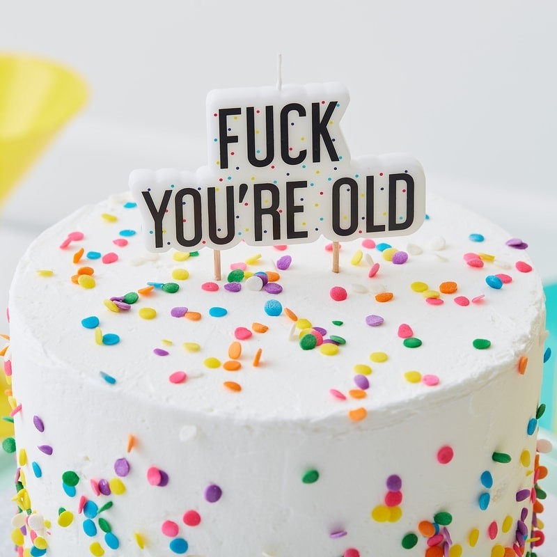 Fuck You Re Old Birthday Cake Candle Naughty Party Pikasworld